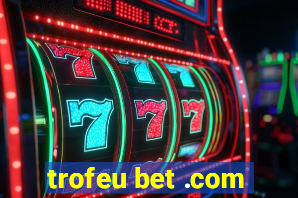 trofeu bet .com